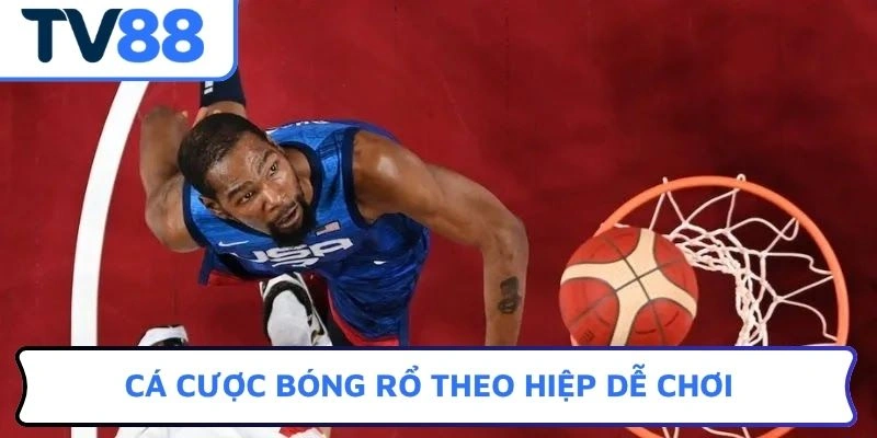 Cá cược bóng rổ theo hiệp dễ chơi