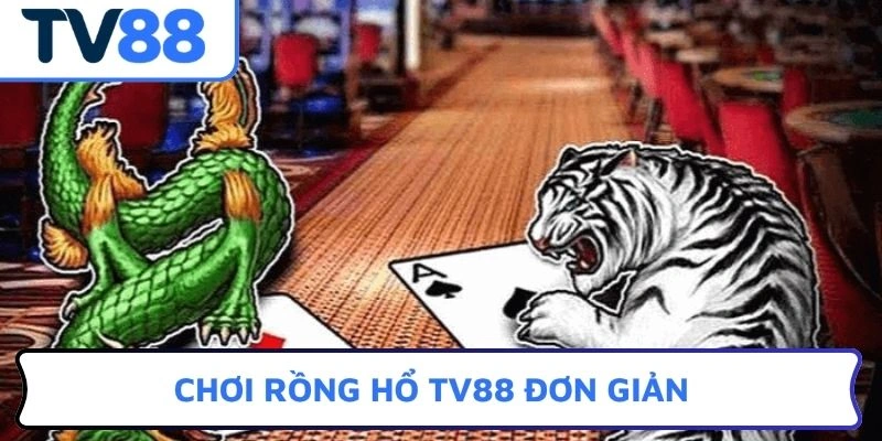 Chơi Rồng hổ TV88 đơn giản