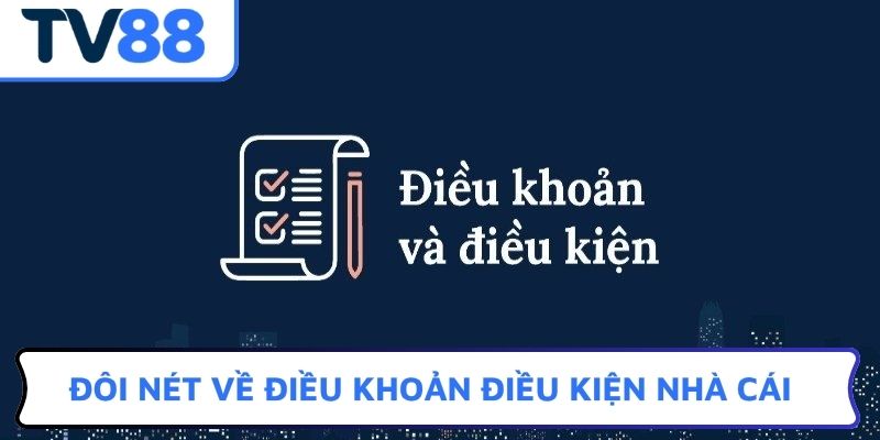 Đôi nét về điều khoản điều kiện nhà cái