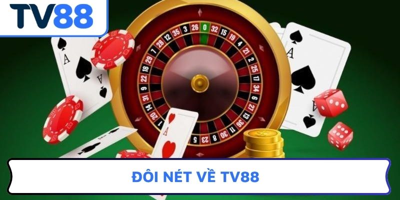 Đôi nét về TV88