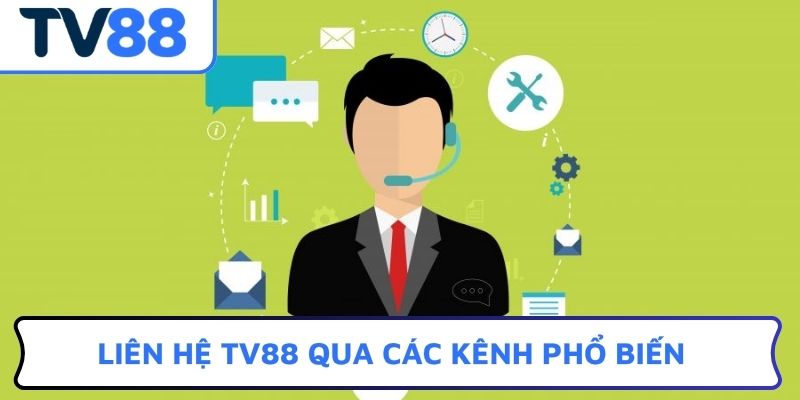 Liên hệ TV88 qua các kênh phổ biến