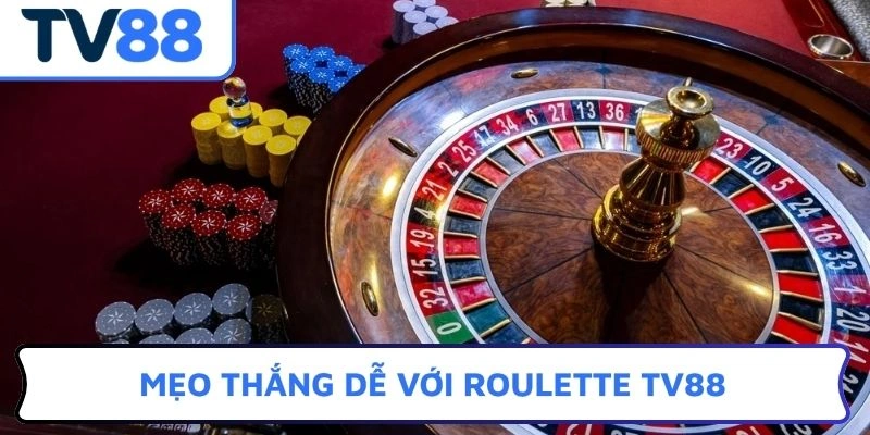 Mẹo thắng dễ với roulette TV88