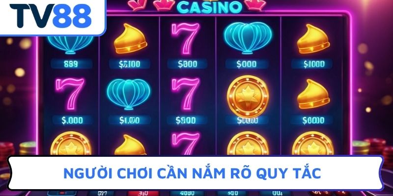 Người chơi cần nắm rõ quy tắc quay hũ tặng tiền thưởng