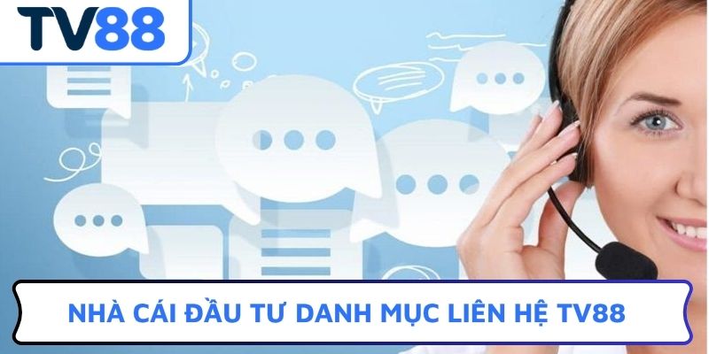 Nhà cái đầu tư danh mục liên hệ TV88