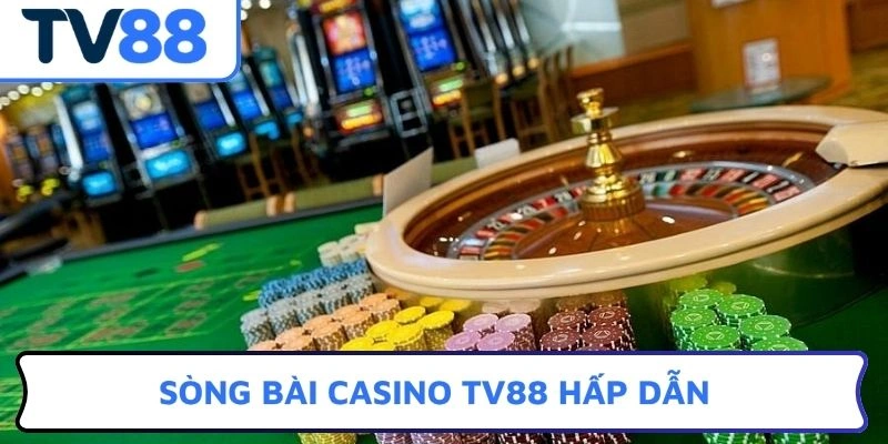 Sòng bài Casino TV88 hấp dẫn