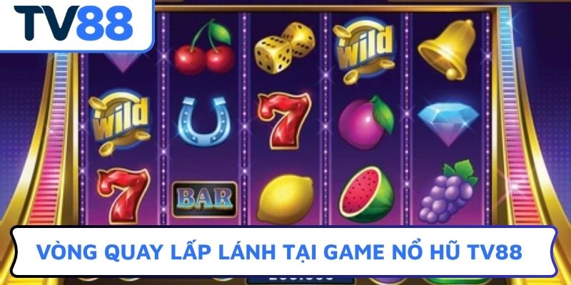 Vòng quay lấp lánh tại game nổ hũ TV88